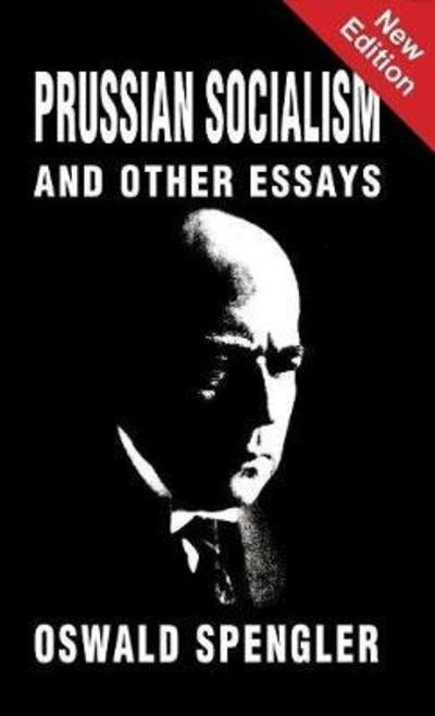 Cover for Oswald Spengler · Prussian Socialism and Other Essays (Hardcover Book) (2018)