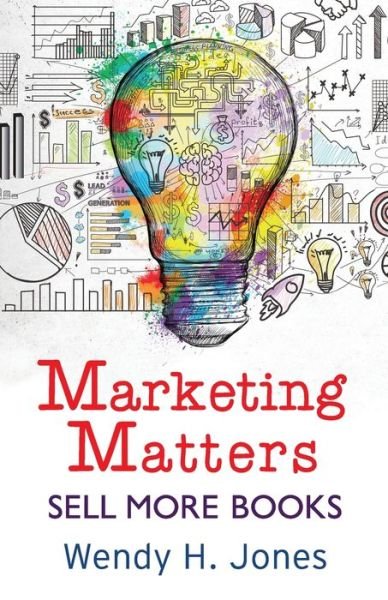 Wendy H Jones · Marketing Matters: Sell More Books - Writing Matters (Paperback Book) (2020)