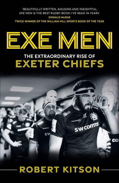 Cover for Rob Kitson · Exe Men: The Extraordinary Rise of the Exeter Chiefs (Innbunden bok) (2020)