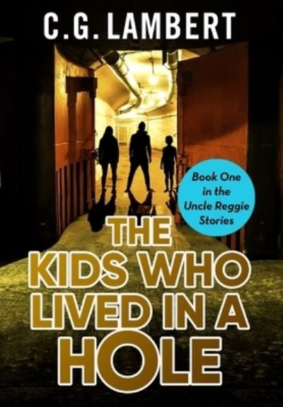 Cover for C G Lambert · The Kids Who Lived In A Hole (Hardcover Book) (2021)