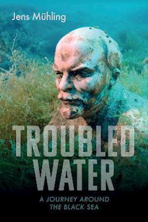 Cover for Jens Muhling · Troubled Water: A Journey around the Black Sea (Paperback Book) (2022)