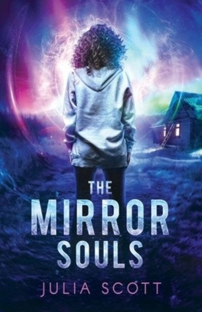 Cover for Julia Scott · The Mirror Souls - The Mirror Souls Trilogy (Paperback Book) (2019)
