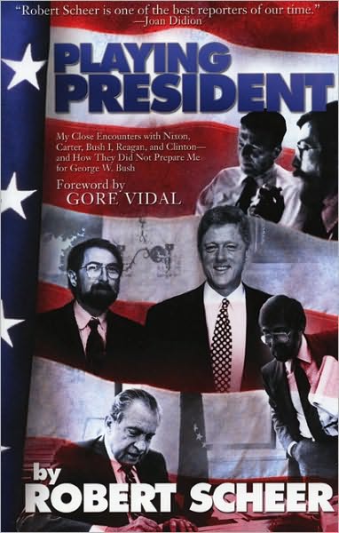 Cover for Robert Scheer · Playing President: Up Close with Nixon, Carter, Reagan, Bush and Clinton (Paperback Book) (2006)