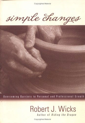 Cover for Robert J. Wicks · Simple Changes: Overcoming Barriers to Personal and Professional Growth (Paperback Book) [Revised edition] (2006)