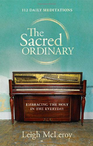 Cover for Leigh McLeroy · The Sacred Ordinary (Paperback Book) (2010)