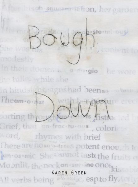 Karen Green: Bough Down - Green, Karen (Monash University Monash University, Australia Monash University Monash University Monash University Monash University, Australia) - Livros - Siglio Press - 9781938221019 - 13 de junho de 2013