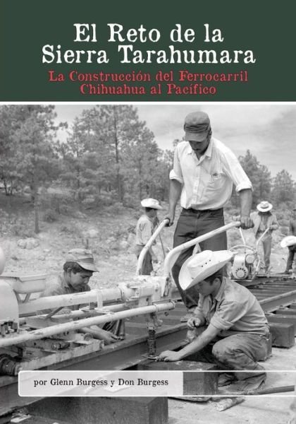 Cover for Don Burgess · El Reto De La Sierra Tarahumara: La Construcción Del Ferrocarril Chihuahua Al Pacífico (Paperback Book) [Spanish edition] (2014)