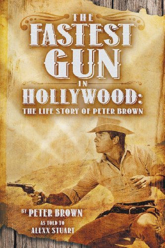 Cover for Peter Brown · The Fastest Gun in Hollywood: the Life Story of Peter Brown (Paperback Bog) (2013)