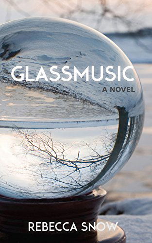 Glassmusic: a Novel - Rebecca Snow - Books - Conundrum Press - 9781942280019 - November 4, 2014