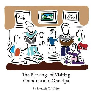 Cover for Franicia Tomokane White · The Blessings of Visiting Grandma and Grandpa (Paperback Book) (2015)