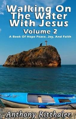 Walking On The Water With Jesus Volume 2 - Anthony J Ritthaler - Books - Published by Parables - 9781945698019 - July 17, 2016