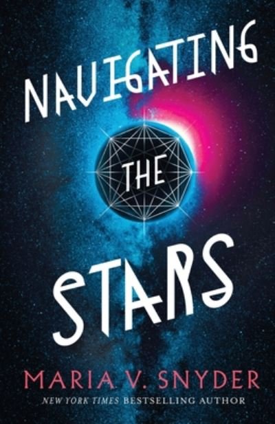 Navigating the Stars - Sentinels of the Galaxy - Maria V Snyder - Bøker - Maria V. Snyder - 9781946381019 - 24. november 2018