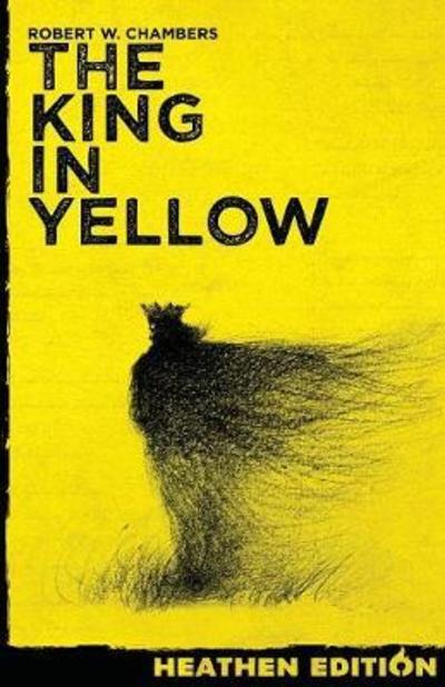 Cover for Robert W Chambers · The King in Yellow (Paperback Book) [Heathen edition] (2017)