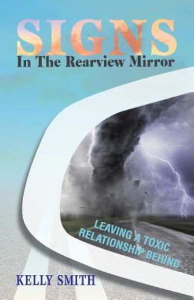 Signs In The Rearview Mirror - Kelly Smith - Books - Sunny Day Publishing, LLC - 9781948613019 - April 3, 2018