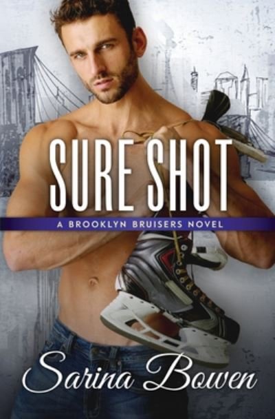 Sure Shot - Brooklyn Bruisers - Sarina Bowen - Bøker - Tuxbury Publishing LLC - 9781950155019 - 12. mai 2020