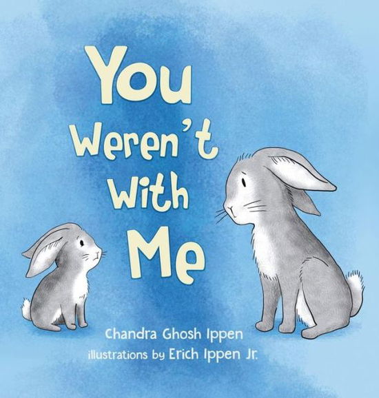 Cover for Chandra Ghosh Ippen · You Weren't With Me (Hardcover Book) (2019)