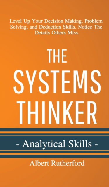 Cover for Albert Rutherford · The Systems Thinker - Analytical Skills (Hardcover Book) (2019)