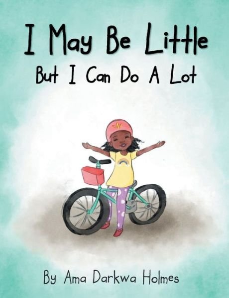 Cover for Ama Darkwa Holmes · I May Be Little, But I Can Do A Lot (Pocketbok) (2020)
