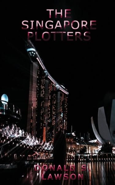 Cover for Donald S Lawson · The Singapore Plotters (Paperback Book) [Large type / large print edition] (2021)