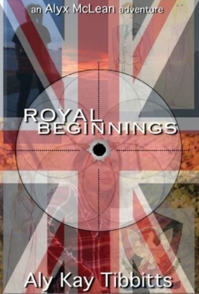 Cover for Aly Kay Tibbitts · Royal Beginnings (Book) (2021)