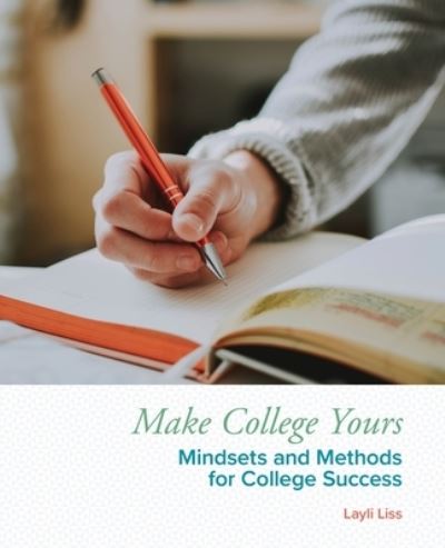 Cover for Layli Liss · Make College Yours: Methods and Mindsets for College Success (Paperback Book) (2021)