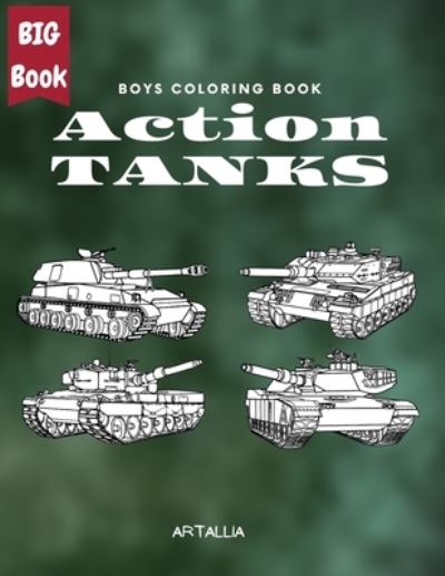 Cover for Artallia Publishing · Action Tanks Coloring Book: Big Collection of Army Combat Tanks (Taschenbuch) (2021)