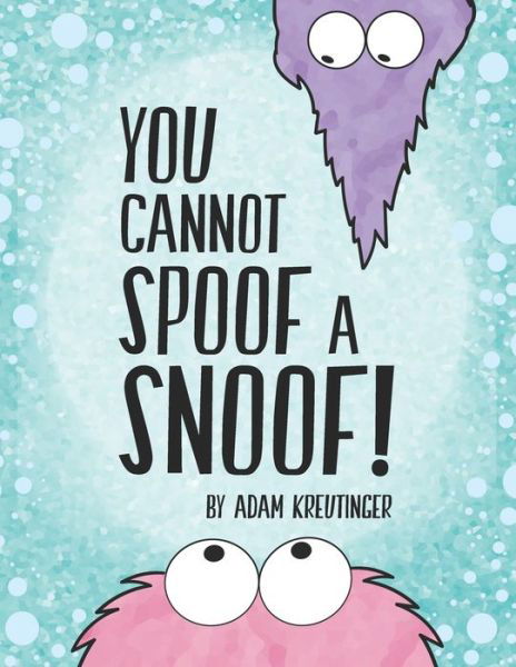 You Cannot Spoof A Snoof! - Nimalz Kidz - Books - Nimalz Studios LLC - 9781959321019 - October 18, 2022