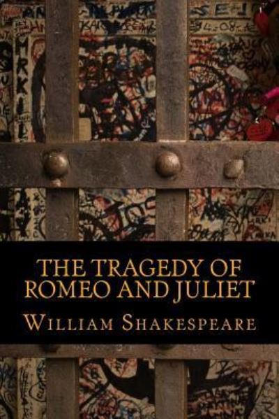 The Tragedy of Romeo and Juliet - William Shakespeare - Kirjat - Createspace Independent Publishing Platf - 9781976094019 - sunnuntai 10. syyskuuta 2017