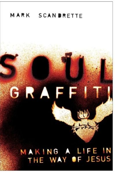 Mark Scandrette · Soul Graffiti (Pocketbok) (2017)