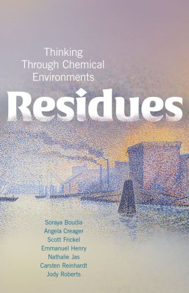 Cover for Soraya Boudia · Residues: Thinking Through Chemical Environments - Nature, Society, and Culture (Paperback Book) (2021)