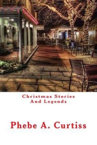 Cover for Phebe A Curtiss · Christmas Stories and Legends (Paperback Book) (2017)