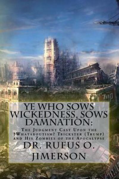 Cover for Rufus O Jimerson · Ye Who Sows Wickedness, Sows Damnation (Paperback Bog) (2017)