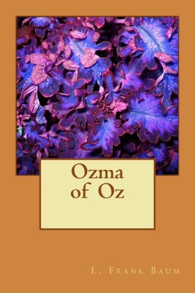 Ozma of Oz - L. Frank Baum - Kirjat - CreateSpace Independent Publishing Platf - 9781983531019 - torstai 11. tammikuuta 2018