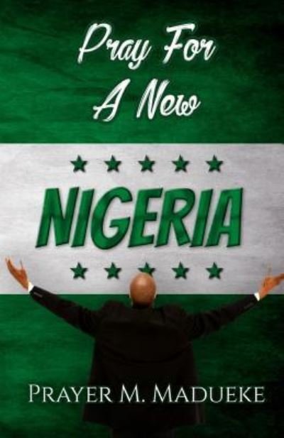 Cover for Pst Prayer M Madueke · Pray for a New Nigeria (Paperback Book) (2018)