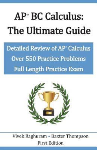 AP BC Calculus - The Ultimate Guide - Baxter Thompson - Books - Createspace Independent Publishing Platf - 9781986642019 - April 9, 2018