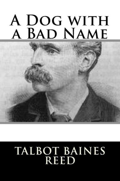 Cover for Talbot Baines Reed · A Dog with a Bad Name (Pocketbok) (2018)