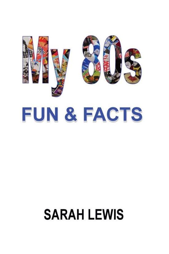 Cover for Sarah Lewis · My 80s Fun &amp; Facts (Pocketbok) (2018)