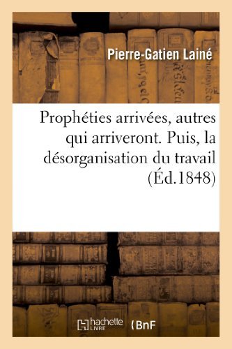 Cover for Laine-p-g · Propheties Arrivees, Autres Qui Arriveront. Puis, La Desorganisation Du Travail, La France (Paperback Book) [French edition] (2013)