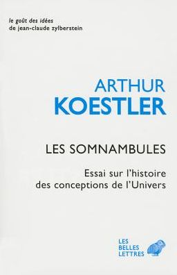 Les Somnambules (Le Gout Des Idees) (French Edition) - Arthur Koestler - Libros - BELLES LETTRES - 9782251200019 - 27 de agosto de 2010