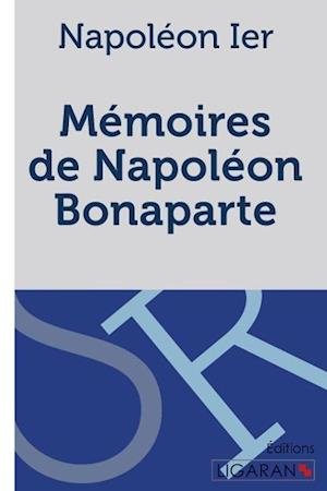Cover for Napoléon Ier · Mémoires de Napoléon Bonaparte (Pocketbok) (2015)