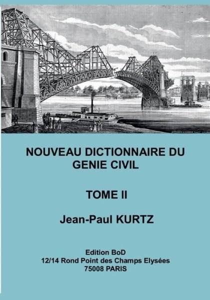 Nouveau Dictionnaire du Genie Civil - Jean-Paul Kurtz - Kirjat - Books on Demand - 9782810621019 - tiistai 30. maaliskuuta 2021
