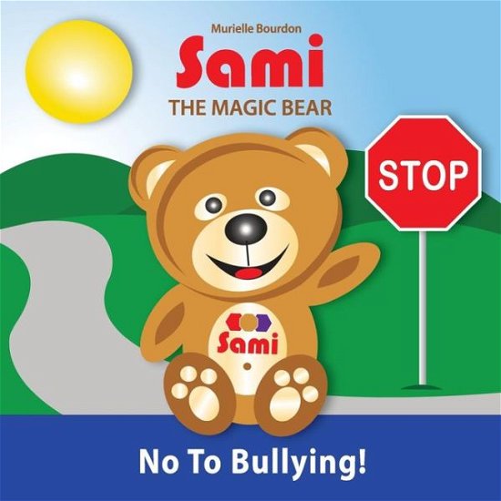 Cover for Murielle Bourdon · Sami the Magic Bear - No to Bullying! (Taschenbuch) (2016)