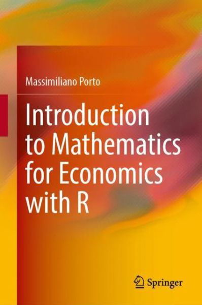 Cover for Massimiliano Porto · Introduction to Mathematics for Economics with R (Hardcover bog) [1st ed. 2022 edition] (2022)