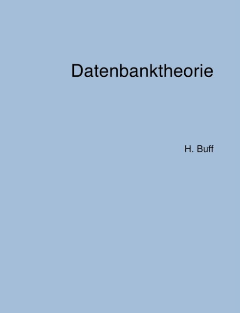 Cover for Hanswalter Buff · Datenbanktheorie (Paperback Book) [German edition] (2003)