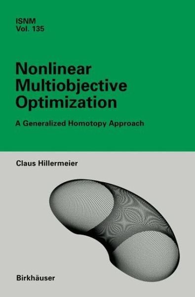 Claus Hillermeier · Nonlinear Multiobjective Optimization: A Generalized Homotopy Approach - International Series of Numerical Mathematics (Paperback Book) [Softcover reprint of the original 1st ed. 2001 edition] (2012)