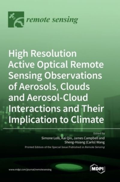 Simone Lolli · High Resolution Active Optical Remote Sensing Observations of Aerosols, Clouds and Aerosol-Cloud Interactions and Their Implication to Climate (Hardcover Book) (2020)