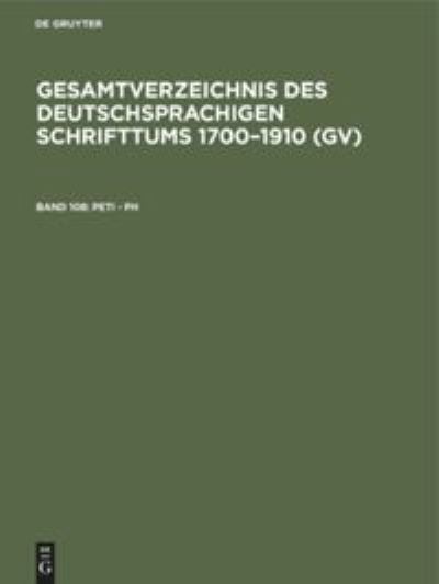 Cover for Hilmar Schmuck · Gesamtverzeichnis des Deutschsprachigen Schrifttums 1700-1910 (Gv), Band 108, Peti - Ph (Buch) (1984)