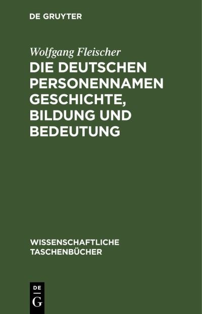 Cover for Wolfgang Fleischer · Die Deutschen Personennamen Geschichte, Bildung und Bedeutung (Book) (1965)