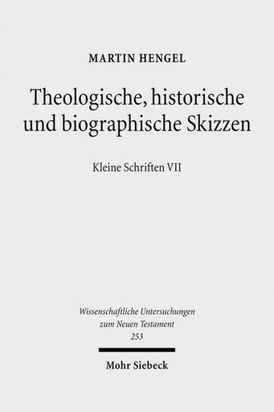 Cover for Martin Hengel · Theologische, historische und biographische Skizzen: Kleine Schriften VII - Wissenschaftliche Untersuchungen zum Neuen Testament (Hardcover Book) [German edition] (2010)