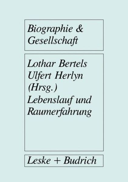 Cover for L Bertels · Lebenslauf Und Raumerfahrung - Biographie &amp; Gesellschaft (Paperback Book) [Softcover Reprint of the Original 1st 1990 edition] (2012)